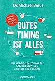 Gutes Timing ist alles: Der richtige Zeitpunkt für Schlaf, Essen, Sex und fast alles andere - Mit Test: Welcher Chronotyp sind Sie?